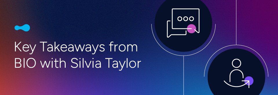 Key Takeaways from BIO with Silvia Taylor